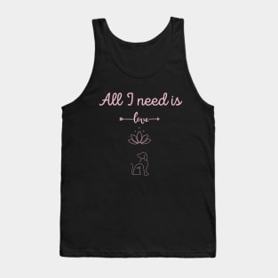 all I need is love , yoga and a dog Tank Top